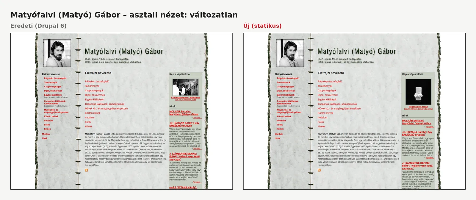 Matyófalvi Gábor oldala asztali gépen: balra az eredeti, jobbra az új statikus változat. A két oldal megegyezik, csak a jobb oldali véletlen kép más.